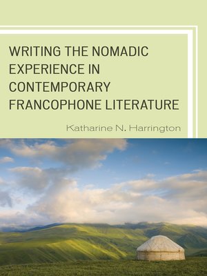 cover image of Writing the Nomadic Experience in Contemporary Francophone Literature